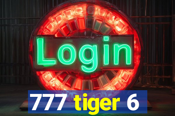 777 tiger 6